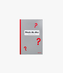 Photo No-Nos: Meditations on What Not to Photograph